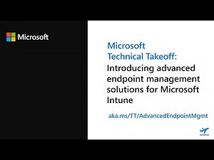Introducing advanced endpoint management solutions for Microsoft Intune