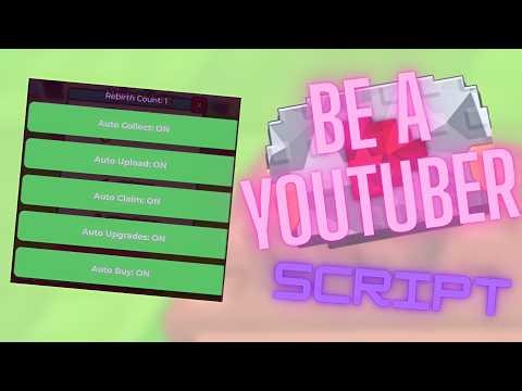 BE A YOUTUBER Script | No Key | AUTO COLLECT, AUTO UPLOAD & MORE | Pastebin 2026 l MOBILE/PC