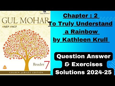 7 Chapter : 2 To Truly Understand a Rainbow by Kathleen Krull Question Answer & Exercises .