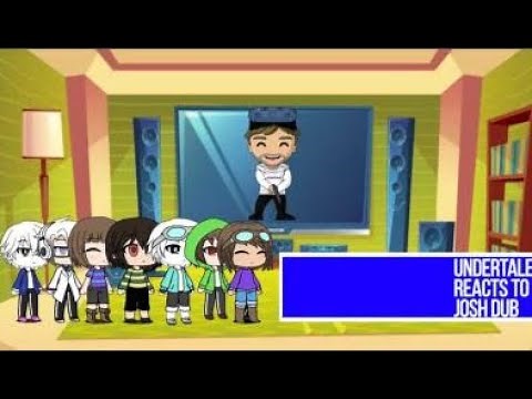 undertale react to joshdub