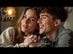 Chansons Relaxantes Françaises Playlist pour Détente et Bien être