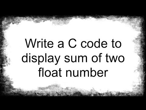 C code | write a c code to display sum of two float number | deploma 