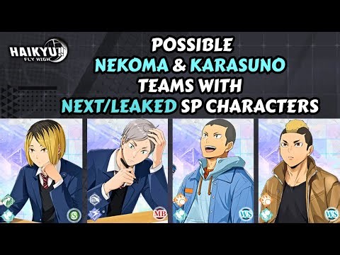 *LEAKS* POSSIBLE NEKOMA & KARASUNO TEAMS WITH NEXT/LEAKED SP CHARACTERS!! - HAIKYU!! FLY HIGH