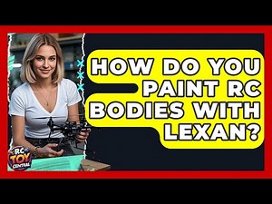 How Do You Paint RC Bodies With Lexan? - RC Toy Central