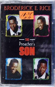 Broderick E. Rice - The Preacher's Son