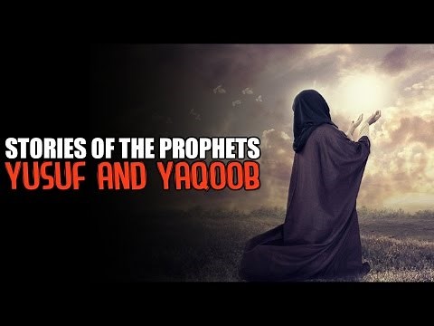 Yusuf & Yaqoob (علیه السلام) [The Beautiful Story]