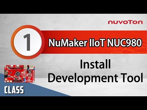 Nuvoton NuMaker-IIoT-NUC980 (1) – Install Development Environment