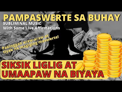 PAMPASWERTE SA BUHAY - Siksik, Liglig at Umaapaw Na Biyaya! Tagalog Subliminal Music