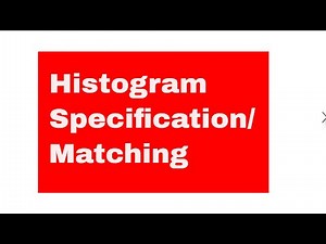 DIGITAL IMAGE PROCESSING: HISTOGRAM SPECIFICATION|HISTOGRAM MATCHING