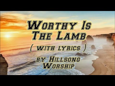 Worthy Is The Lamb (with lyrics) - Hillsong Worship