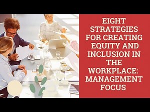 Top Eight Strategies for Creating Equity and Inclusion in the Work Place