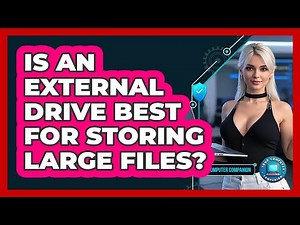 Is An External Drive Best For Storing Large Files?