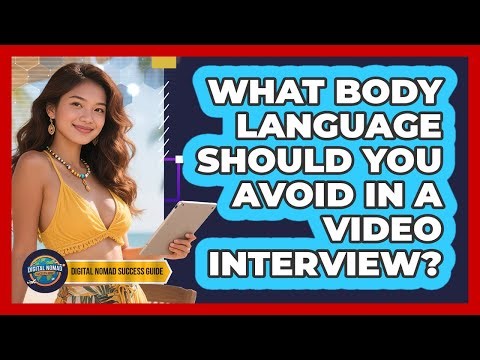 What Body Language Should You Avoid In A Video Interview?