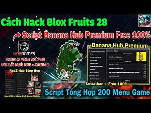 Hot ! Banana Hub Premium Free - Cách hack Blox Fruits 28 Delta X VNG script Red Z Hub Tổng Hợp Menu