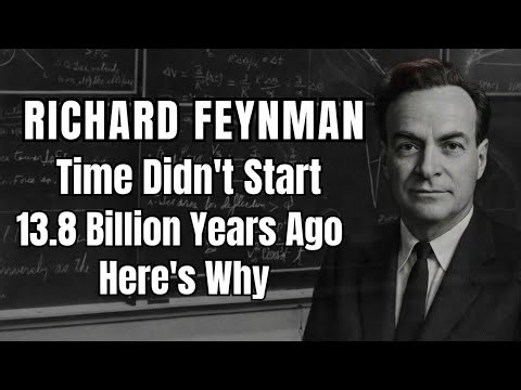 The Big Bang Was NOT the Beginning — Richard Feynman Explains the Universe