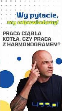 Praca ciągła kotła, czy z harmonogramem?