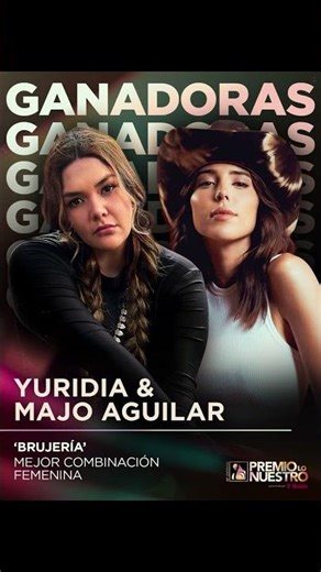 Yuridia GANA PREMIO LO NUESTRO con BRUJERIA en la categoría MEJOR COMBINANCION FEMENINA con MAJO