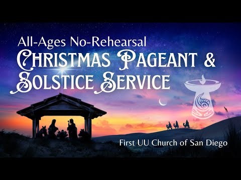 No-Rehearsal Christmas Pageant & Solstice Service at First UU San Diego