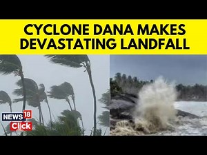 Heavy Rain And Strong Winds In Odisha As Cyclone Dana Makes Landfall | Odisha News | N18V | News18