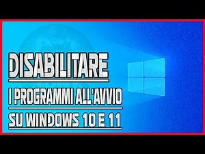 COME DISABILITARE I PROGRAMMI ALL'AVVIO SU WINDOWS 10 E 11 - TUTORIAL ITA 2022