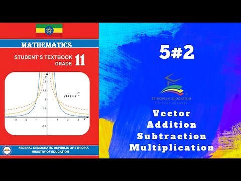 Ethiopian Grade 11 Maths 5#2 Vector Addition, Subtraction, Multiplication