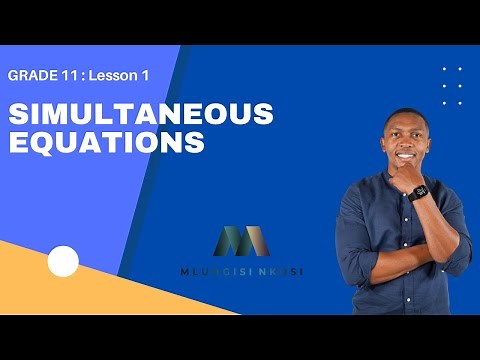 Grade 11 - Simultaneous Equations | Part 1 | Mlungisi Nkosi