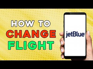 How to Change Flight on JetBlue (Quick Tutorial)