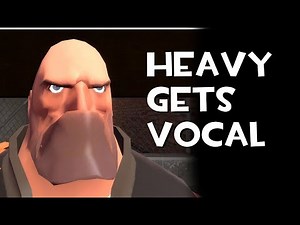 Heavy Gets Vocal [TF2/GMod]