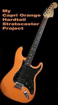 My Capri Orange Hardtail Stratocaster Project