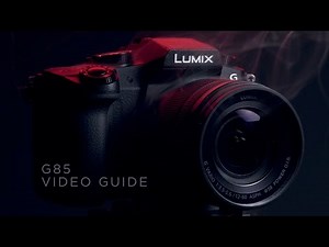 Panasonic G85 Video Guide