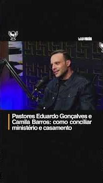 CAMILA BARROS AND EDUARDO GONÇALVES: How to reconcile marriage and ministry