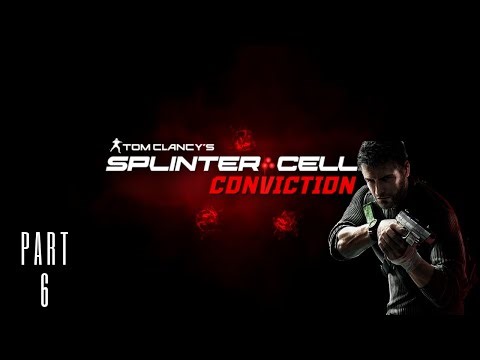 Splinter Cell Conviction | Part 6 | Gameplay Walkthrough