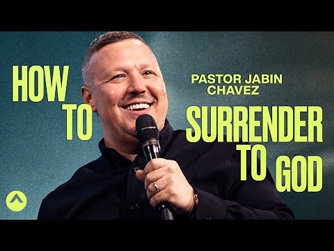 How To Surrender To God | Pastor Jabin Chavez | Elevation Church