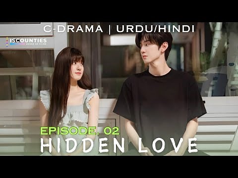 Hidden Love 2023 - Episode 02 | URDU/HINDI - New C-Drama | Zhao Lu Si - Chen Zhe Yuan | Watch Now
