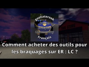 Comment acheter des outils pour les braquages sur Emergency Response Liberty County ? [Roblox FR]