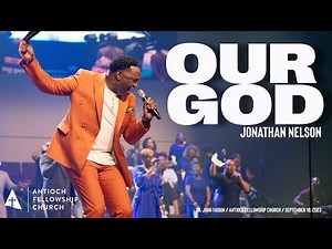Our God (Medley) | Jonathan Nelson | Antioch Fellowship Church