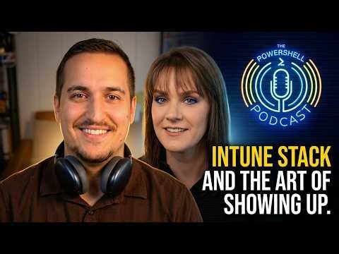 Intune Stack and the Art of Showing Up with Hailey Phillips. The PowerShell Podcast E221