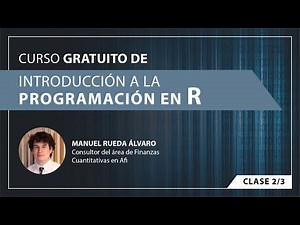 Curso Gratuito de Programación en R - Clase 2/3 - Estructuras de datos, funciones de programación R