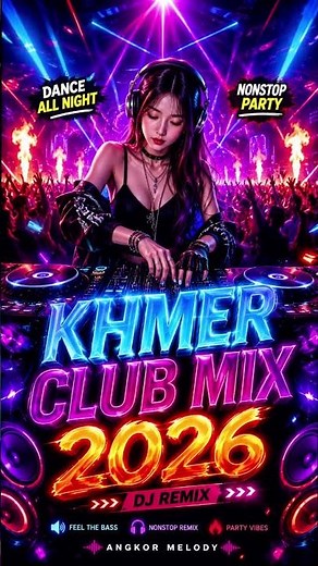 🎧 Khmer Club Mix 2026 | Best Dance Party Music | Nonstop DJ Remix | Angkor Melody
