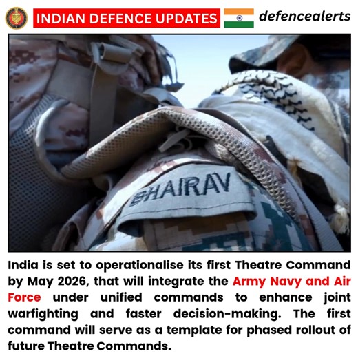 🔴India is set to operationalise its first Theatre Command by May 2026, that will integrate the Army Navy and Air Force under unified commands to enhance joint warfighting and faster decision-making. The first command will serve as a template for phased rollout of future Theatre Commands. | Indian Defence Updates