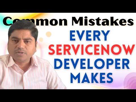 Common Mistakes Every ServiceNow Developer Makes Intro