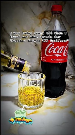 I was today years old when I found out ASAP stands for "Alcohol Solves All Problems" #sip