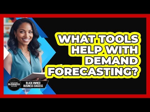 What Tools Help With Demand Forecasting?