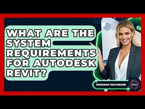 What Are The System Requirements For Autodesk Revit? - Emerging Tech Insider