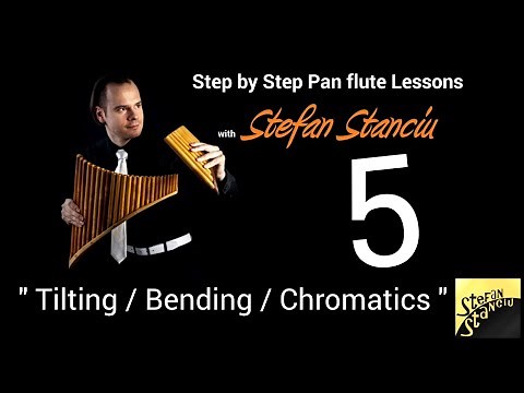 Step by step pan flute lessons - LESSON 5 - Tilting / Bending / Chromatics