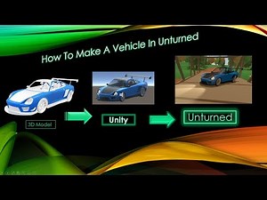 Unturned Vehicle Making Tutorial: How to make a vehicle in Unturned 2020 [Unity 2017.4.29f1]