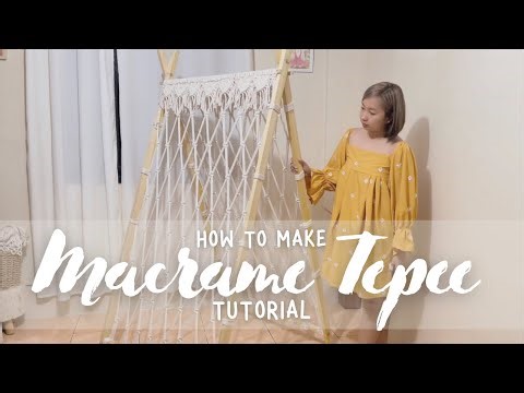 Macrame Tepee/Tent Tutorial