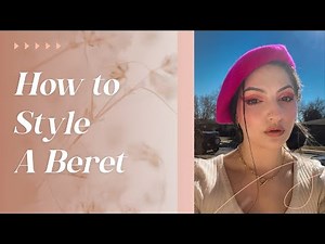 HOW TO STYLE A BERET | 6 Ways to Style & Tips and Tricks!