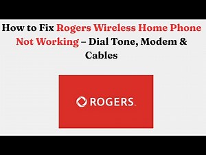 How to Fix Rogers Wireless Home Phone Not Working – Dial Tone, Modem & Cables
