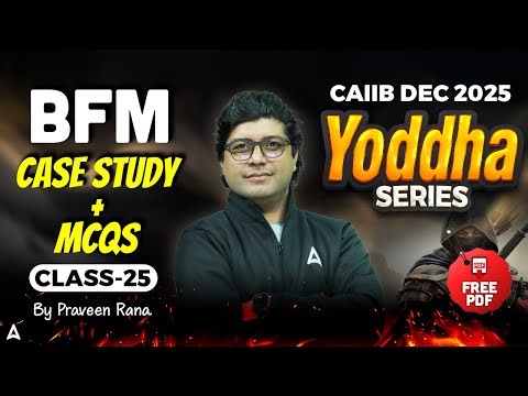 CAIIB BFM 2025 | CAIIB BFM CASE Study + MCQs | Class 25 | CAIIB Exam Preparation 2025 | Praveen Rana